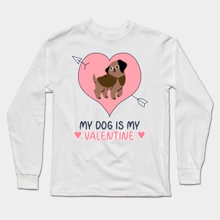 My Dog Is My Valentine Long Sleeve T-Shirt